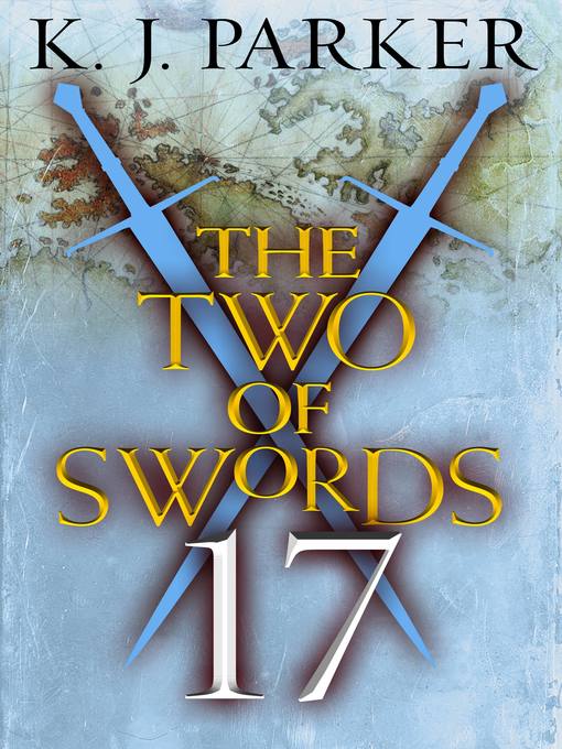 Title details for The Two of Swords, Part 17 by K. J. Parker - Available